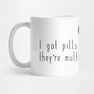 I got pills... (white) Mug